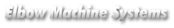 Elbow Machine Systems