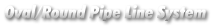 Round Pipe Line System manufactures 3in. through 14in. round pipe in 2 through 10-foot lengths 